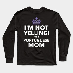 Womens Funny Portuguese Yelling Mom design - Wife Portuguese Gift Long Sleeve T-Shirt